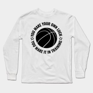 You make your own luck Long Sleeve T-Shirt